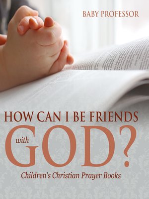 cover image of How Can I Be Friends with God?--Children's Christian Prayer Books